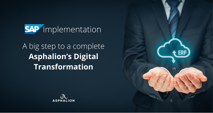 SAP implementation, a big step to a complete Asphalion’s Digital Transformation